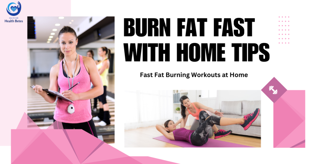 How To Burn Fat Quickly At Home: Easy Workouts & Diet Tips Health Betes Burn Fat